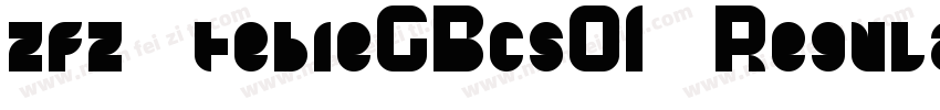 zfz tebieGBcs01 Regular字体转换
